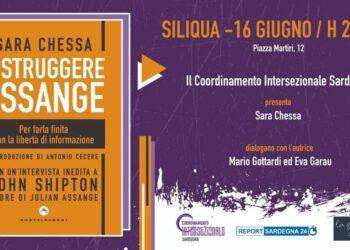“Distruggere Assange”, proseguono le presentazioni del libro di Sara Chessa: il 16 giugno a Siliqua