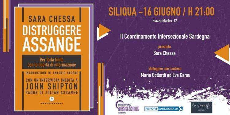 “Distruggere Assange”, proseguono le presentazioni del libro di Sara Chessa: il 16 giugno a Siliqua