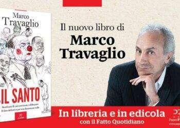 Il Santo, Travaglio presenta il nuovo libro: “Dalla P2 alla beatificazione, cosa dobbiamo sapere per evitare il berlusconismo senza Berlusconi”