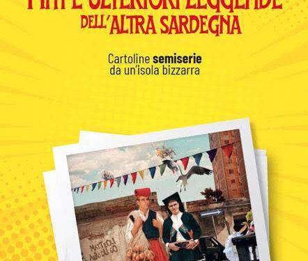 Venerdì 21 luglio all’Exma di Cagliari presentazione del libro “Miti e ulteriori leggende di un’altra Sardegna. Cartoline semiserie da un’Isola bizzarra”