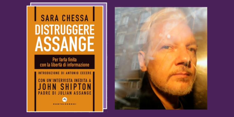 “Distruggere Assange”, presentazione del libro di Sara Chessa in tutta Italia: ecco le date
