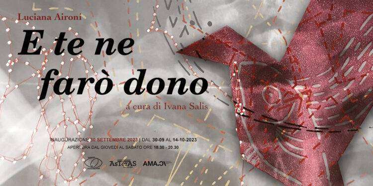 “E te ne farò dono”, Spazio e Movimento ospita la prima personale di Luciana Aironi a Cagliari