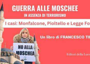 Scarica gratis Guerra alle Moschee: i casi Monfalcone, Pioltello e legge anti-moschee in un nuovo libro