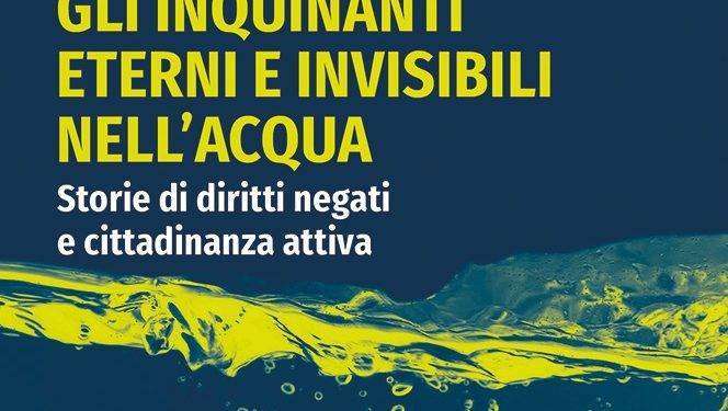 “PFAS, gli inquinanti eterni e invisibili nell’acqua”: il libro di Giuseppe Ungherese