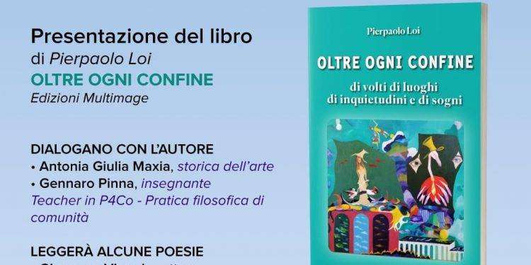 Presentazione del libro di Pierpaolo Loi “Oltre ogni Confine”