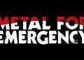 Metal for Emergency: data, location e novità