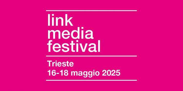 Trieste, dal 16 al 18 maggio torna il Link media festival