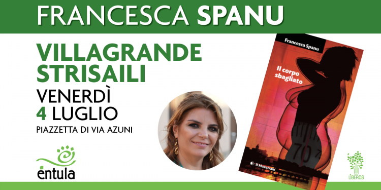 Venerdì 4 luglio, Francesca Spanu presenta il suo nuovo romanzo “Il corpo sbagliato” a Villagrande Strisaili