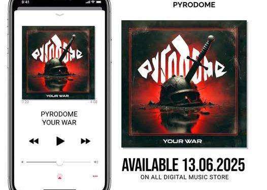 Pyrodome : il 13 giugno esce “Your War”, il nuovo album