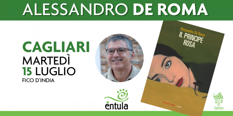 Martedì 15 luglio, Alessandro De Roma presenta al Fico d’India di Cagliari il suo nuovo romanzo “Il principe rosa”