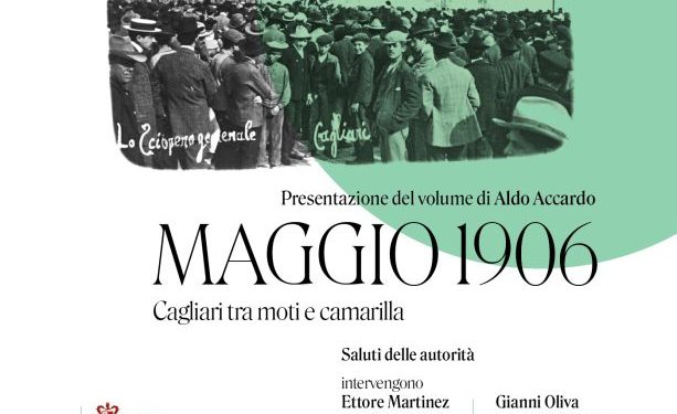 Venerdì a Cagliari la presentazione del volume di Aldo Accardo “Maggio 1906”, un’analisi storica dei moti popolari e della camarilla nel capoluogo sardo
