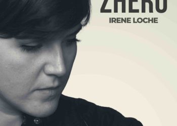 Irene Loche, esce venerdì 21 novembre il singolo “Zhero”