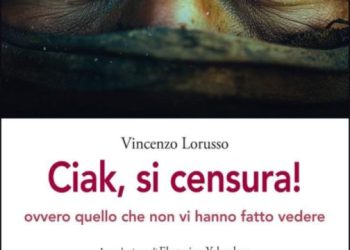 Esce il 10 marzo il secondo libro di Vincenzo Lorusso dal titolo “Ciak, si censura”