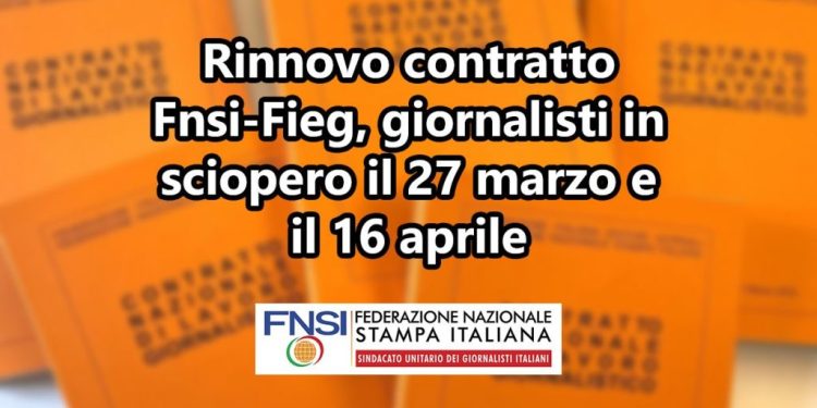 Rinnovo contratto Fnsi – Fieg, giornalisti in sciopero il 27 marzo e il 16 aprile