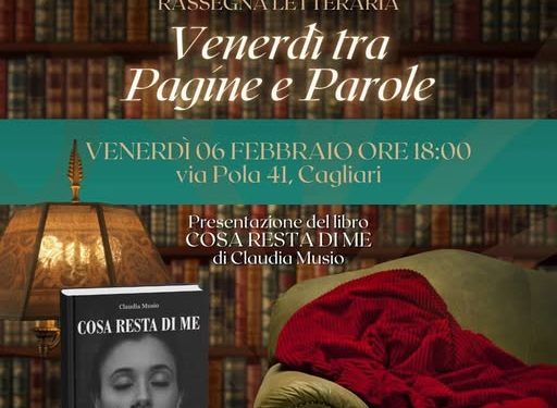 “Venerdì tra pagine e parole” prosegue a Cagliari: venerdì 6 febbraio la presentazione di “Cosa resta di me” di Claudia Musio