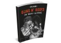 “Guns n’ Roses. La Verità”, la più completa biografia sui GN’R torna aggiornata in libreria