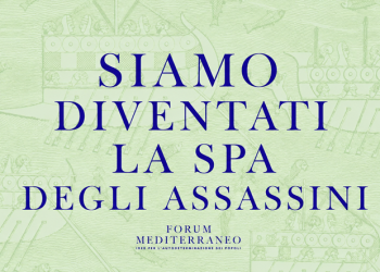 Forum Mediterraneo: “Siamo diventati la Spa degli assassini”