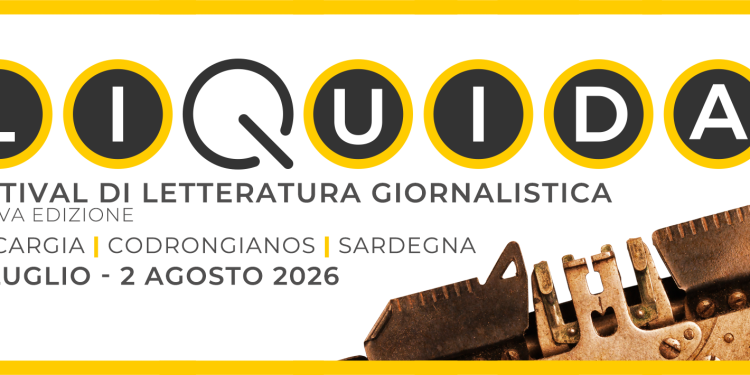 Dal 30 luglio al 2 agosto, Codrongianos ospita i grandi nomi del giornalismo nazionale e internazionale per l’ottava edizione del festival Liquida