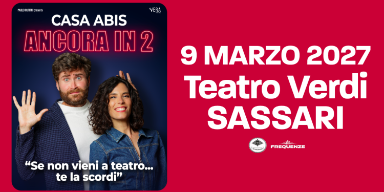 Casa Abis il 9 marzo 2027 al Teatro Verdi di Sassari