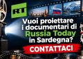 Vuoi proiettare i documentari di Russia Today in Sardegna? Contattaci